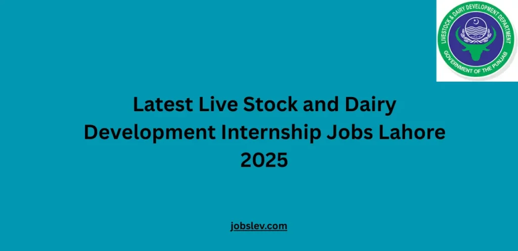 Latest Live Stock and Dairy Development Internship Jobs Lahore 2025