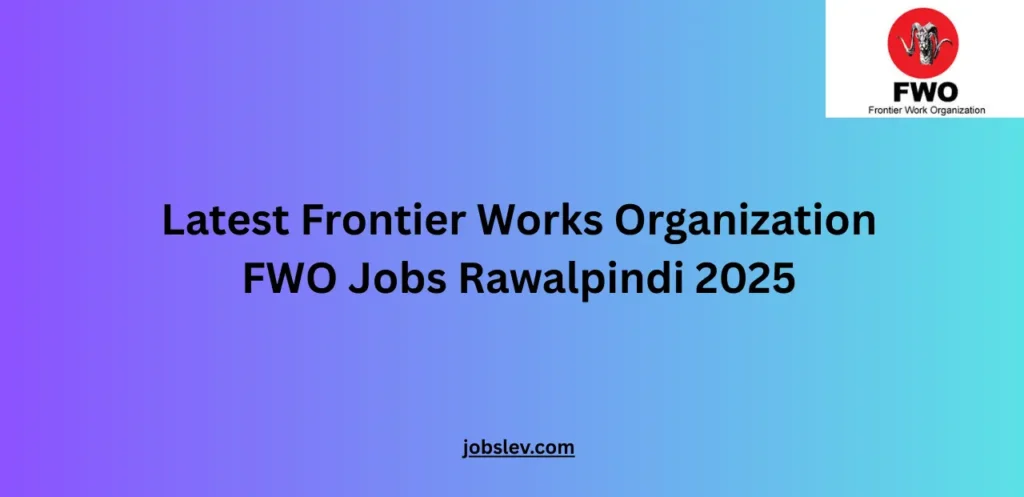 Latest Frontier Works Organization FWO Jobs Rawalpindi 2025