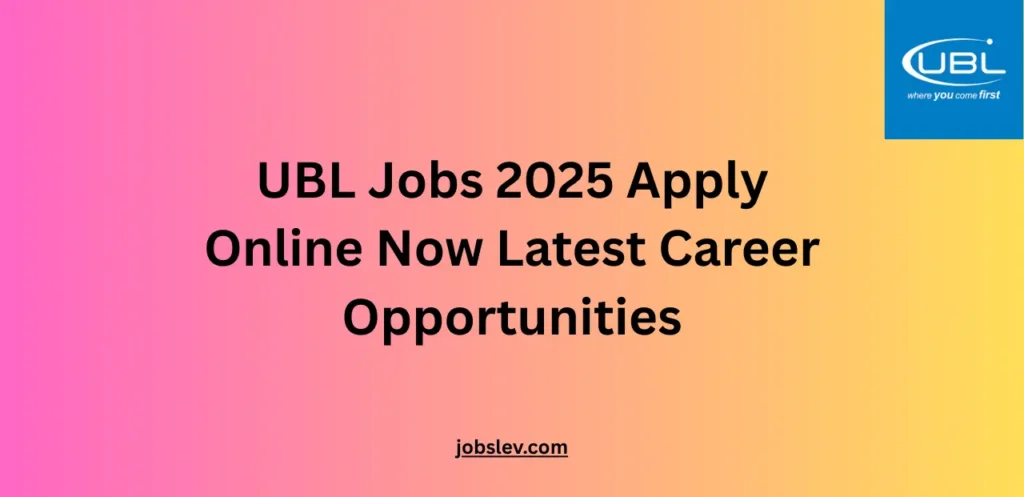 UBL Jobs 2025 Apply Online Now Latest Career Opportunities