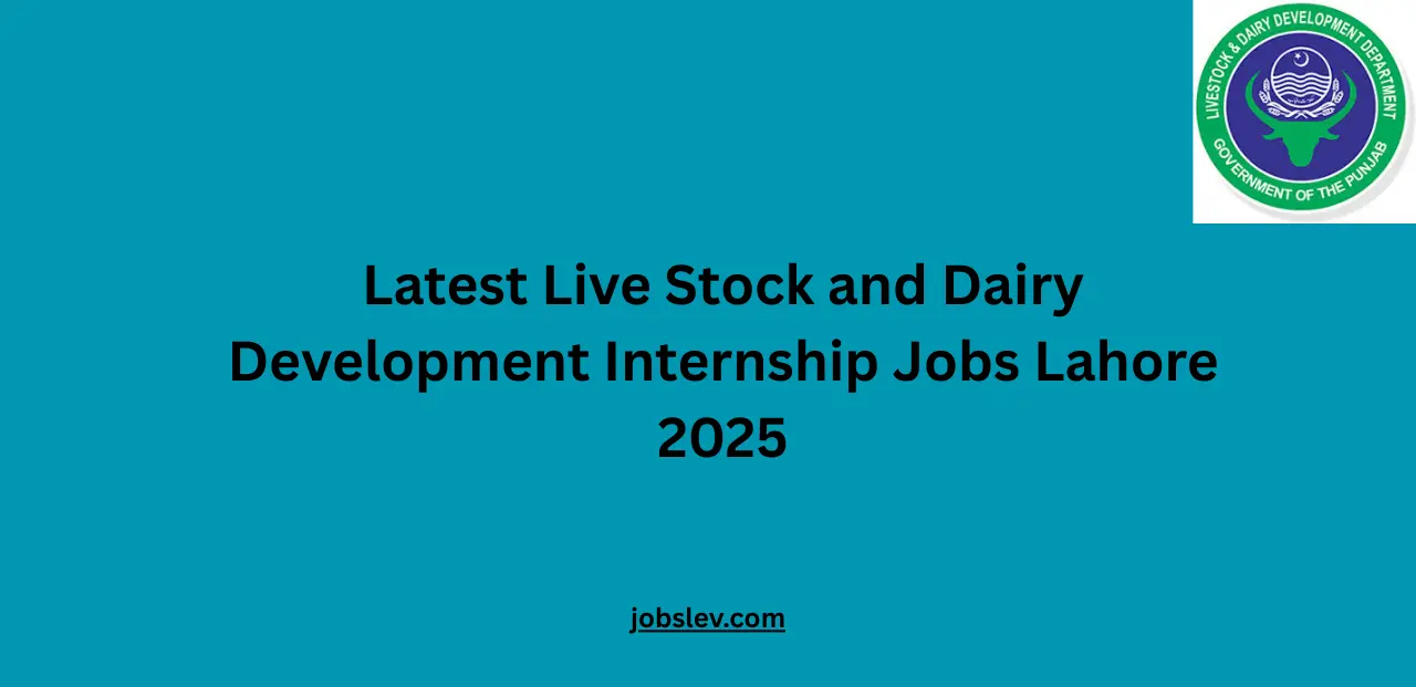 Latest Live Stock and Dairy Development Internship Jobs Lahore 2025