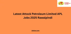Latest Attock Petroleum Limited APL Jobs 2025 Rawalpindi