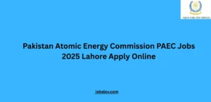 Pakistan Atomic Energy Commission PAEC Jobs 2025 Lahore Apply Online