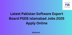 Latest Pakistan Software Export Board PSEB Islamabad Jobs 2025 Apply Online