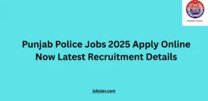 Punjab Police Jobs 2025 Apply Online Now Latest Recruitment Details